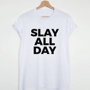 Slay all day T-shirt