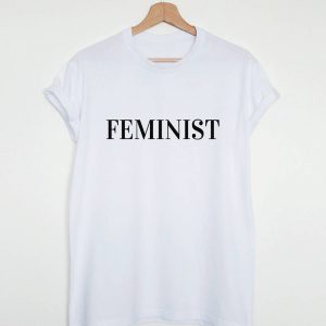 Feminist T-shirt, feminist slogan shirt