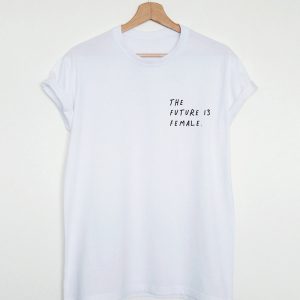 The future is female shirt