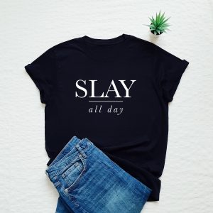 Slay all day shirt